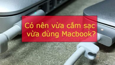 Có nên vừa cấm xạc vừa dùng macbook không